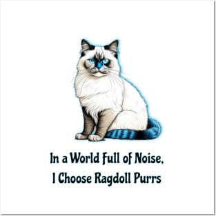 In A World Full Of Noise I Choose Ragdoll Purrs Posters and Art